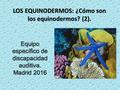 LOS EQUINODERMOS: ¿Cómo son los equinodermos? (2).