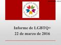Informe de LGBTQ+ 22 de marzo de 2016 REVISADO: 3-21-16.