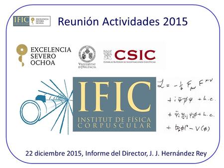 Reunión Actividades 2015 22 diciembre 2015, Informe del Director, J. J. Hernández Rey.