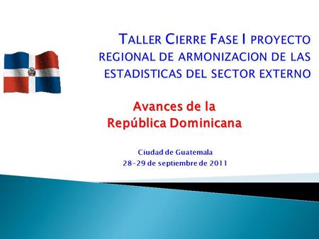 Avances de la República Dominicana Ciudad de Guatemala 28-29 de septiembre de 2011.