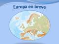 Es una unión = une a países y a personas Es europea = está situada en Europa ¿Qué es la Unión Europea? 2 Veamos más detenidamente: ¿Qué tienen en común.