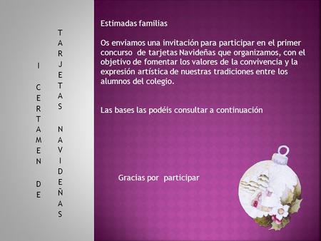 Estimadas familias Os enviamos una invitación para participar en el primer concurso de tarjetas Navideñas que organizamos, con el objetivo de fomentar.