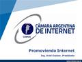 Www.company.com Promoviendo Internet Ing. Ariel Graizer, Presidente www.cabase.org.ar.