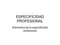 ESPECIFICIDAD PROFESIONAL