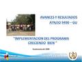 Guatemala del 2008. Apoyar a la Secretaría de Obras Sociales de la Esposa del Presidente (SOSEP) en el diseño e implementación del Programa Creciendo.