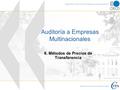 Centre for Tax Policy and Administration Organisation for Economic Co-operation and Development Auditoría a Empresas Multinacionales 6. Métodos de Precios.