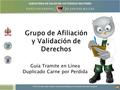 Grupo de Afiliación y Validación de Derechos Guía Tramite en Línea Duplicado Carne por Perdida.