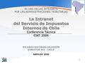EL USO DE LAS INTRANETS POR LAS ADMINISTRACIONES TRIBUTARIAS La Intranet del Servicio de Impuestos Internos de Chile Conferencia Técnica CIAT 2009 RICARDO.