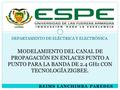 REIMS LANCHIMBA PAREDES M ODELAMIENTO DEL CANAL DE PROPAGACIÓN EN ENLACES PUNTO A PUNTO PARA LA BANDA DE 2.4 GHz CON TECNOLOGÍA ZIGBEE. DEPARTAMENTO DE.