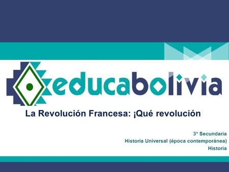 La Revolución Francesa: ¡Qué revolución! 3° Secundaria Historia Universal (época contemporánea) Historia.