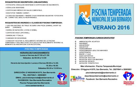 Más información: Piscina Temperada Municipal Dirección: O'Higgins # 0370, San Bernardo, Tel.: 29270841 o 28563851 Dirección: O'Higgins # 0370, San Bernardo,