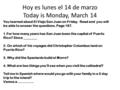 Hoy es lunes el 14 de marzo Today is Monday, March 14 You learned about El Viejo San Juan on Friday. Read and you will be able to answer the questions.