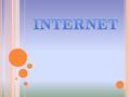 Internet Infranet Protocolo World Wide Web Hipertexto Página web Sitio web Protocolo http Código HTML Editores HTML Portal Url Navegadores: A. Internet.