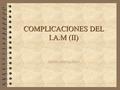 COMPLICACIONES DEL I.A.M (II) Matilde Montoya Martí.