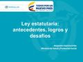 Ley estatutaria: antecedentes, logros y desafíos Alejandro Gaviria Uribe Ministro de Salud y Protección Social.