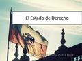 El Estado de Derecho Profesora Paulina Parra Rojas.
