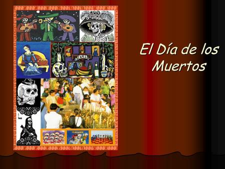 El Día de los Muertos. El Día de los Muertos se celebra el 2 de noviembre. Es un día de fiesta muy popular en México. Los orígenes de la celebración.