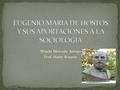 Wanda Mercado Arroyo Prof. Harry Rosario. Uno de los hombres destacados de la cultura puertorriqueña fue Eugenio María de Hostos, escritor y reformador.