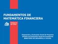 FUNDAMENTOS DE MATEMÁTICA FINANCIERA Preparación y Evaluación Social de Proyectos División de Evaluación Social de Inversiones MINISTERIO DE DESARROLLO.