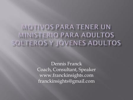 Dennis Franck Coach, Consultant, Speaker