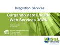 Integration Services Cargando datos desde Web Services JSON Mario Guzmán El Salvador DPS en SolidQ MCP SQL Server.