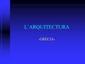 L’ARQUITECTURA -GRÈCIA-. Aspectes generals Edificis a escala humana Edificis a escala humana Edifici com a part d’un conjunt Edifici com a part d’un conjunt.