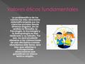  La problemática de los valores ha sido abordada sistemáticamente por las ciencias sociales desde diversos ángulos, en tal sentido la Filosofía, la Psicología,