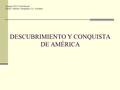 DESCUBRIMIENTO Y CONQUISTA DE AMÉRICA Colegio SSCC Providencia Sector: Historia, Geografía y Cs. Sociales.