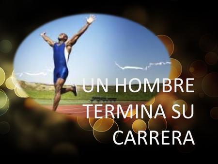UN HOMBRE TERMINA SU CARRERA