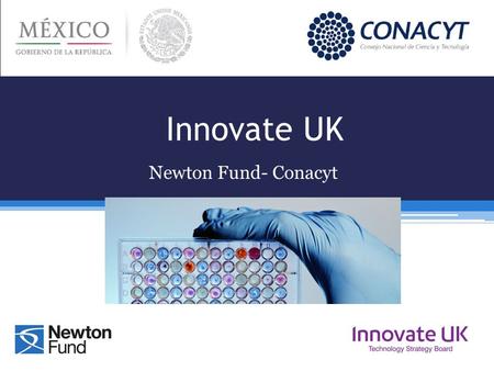 Innovate UK Newton Fund- Conacyt.  ENTRAR AL SISTEMA.