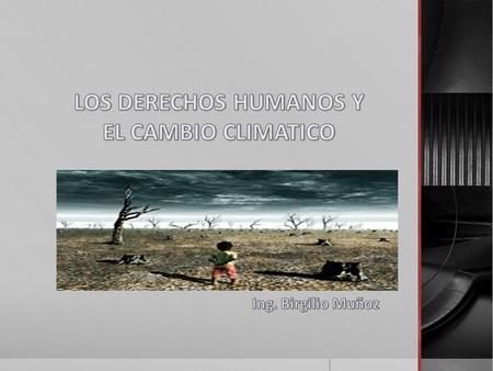 Cada vez es más evidente que el cambio climático tendrá consecuencias para el disfrute de los derechos humanos. El Consejo de Derechos Humanos de las.