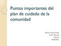 Puntos importantes del plan de cuidado de la comunidad Sabrina Orama Gandia Prof. K. Morales 15/Jul/14 NURS 4012.