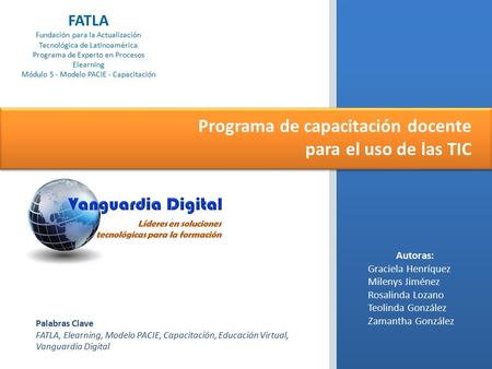 FATLA Fundación para la Actualización Tecnológica de Latinoamérica Programa de Experto en Procesos Elearning Módulo 5 - Modelo PACIE - Capacitación Programa.