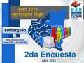 2da Encuesta Abril 2016 1 Hasta el viernes 13 de mayo 2016, a las 8:00 AM Embargado.