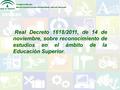Real Decreto 1618/2011, de 14 de noviembre, sobre reconocimiento de estudios en el ámbito de la Educación Superior.