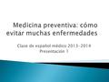 Clase de español médico 2013-2014 Presentación 1.