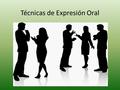 Técnicas de Expresión Oral