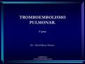 TROMBOEMBOLISMO PULMONAR. 1ª parte Dr. : David Reina Álvarez. publicado en www.portalesmedicos.com.