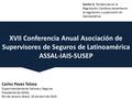 S XVII Conferencia Anual Asociación de Supervisores de Seguros de Latinoamérica ASSAL-IAIS-SUSEP SAL-IAIS-SUSEP S XVII Conferencia Anual Asociación de.