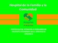 Hospital de la Familia y la Comunidad PROTOCOLO DE ATENCION A FAMILIARES DE PACIENTES ATENDIDOS EN EL SERVICIO DE URGENCIA.