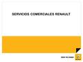 SERVICIOS COMERCIALES RENAULT. Renault BOX es una OPORTUNIDAD COMERCIAL que integra al crédito del vehículo en un paquete único de productos y servicios.