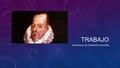 TRABAJO DON MIGUEL DE CERVANTES SAAVEDRA. VE LOS VIDEOS DE MIGUEL DE CERVANTES: 1.- DRAW MY LIFE | CON EL COLECCIONISTA DE MUNDOS 2.- CERVANTES Y LA LEYENDA.