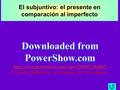 El subjuntivo: el presente en comparación al imperfecto.