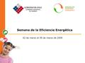 Semana de la Eficiencia Energética 02 de marzo al 09 de marzo de 2009.