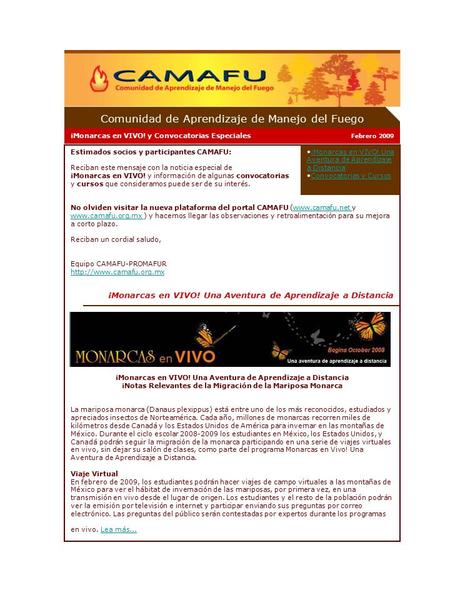 Comunidad de Aprendizaje de Manejo del Fuego Febrero 2009 ¡Monarcas en VIVO! y Convocatorias Especiales Estimados socios y participantes CAMAFU: Reciban.