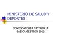 MINISTERIO DE SALUD Y DEPORTES CONVOCATORIA CATEGORIA BASICA GESTION 2010.