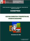 Centro Nacional de Estimación, Prevención y Reducción del Riesgo de Desastres - CENEPRED GESTION CORRECTIVA Y PROSPECTIVA DEL RIESGO DE DESASTRES Ing.