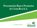 Presentación Banco Promerica de Costa Rica S.A. 12 noviembre del 2010.