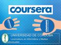 UNIVERSIDAD DE CÓRDOBA Licenciatura en Informática y Medios Audiovisuales UNIVERSIDAD DE CÓRDOBA Licenciatura en Informática y Medios Audiovisuales.