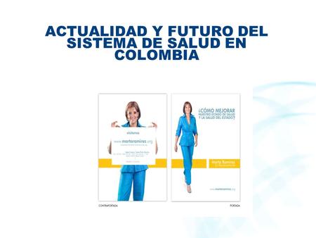 ACTUALIDAD Y FUTURO DEL SISTEMA DE SALUD EN COLOMBIA.
